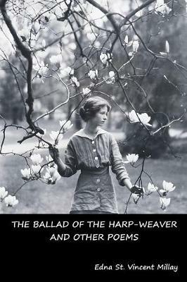 The Ballad of the Harp-Weaver and Other Poems - Edna St Vincent Millay - cover