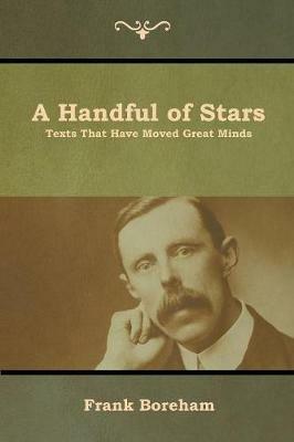 A Handful of Stars: Texts That Have Moved Great Minds - Frank Boreham - cover