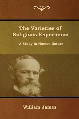 The Varieties of Religious Experience: A Study in Human Nature - William James - cover