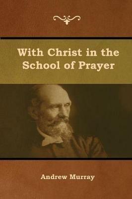 With Christ in the School of Prayer - Andrew Murray - cover