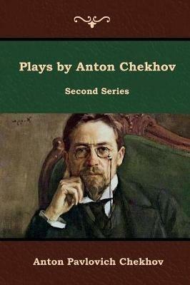 Plays by Anton Chekhov, Second Series - Anton Pavlovich Chekhov - cover