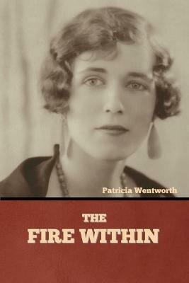 The Fire Within - Patricia Wentworth - cover
