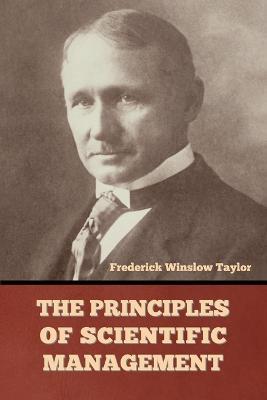 The Principles of Scientific Management - Frederick Winslow Taylor - cover