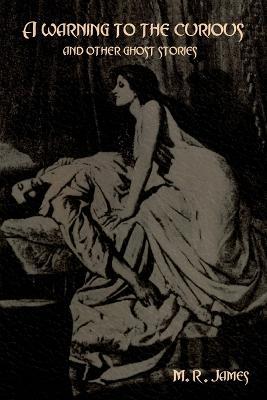 A warning to the curious and other ghost stories - M R James - cover