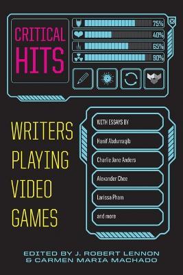 Critical Hits: Writers Playing Video Games - cover