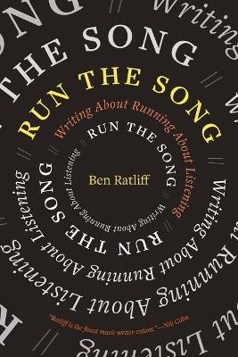 Run the Song: Writing About Running About Listening - Ben Ratliff - cover