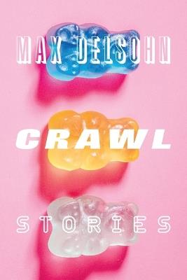 Crawl: Stories - Max Delsohn - cover