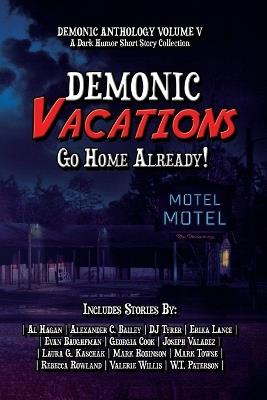 Demonic Vacations: Go Back Home Already - Al Hagan,Alexander C Bailey - cover