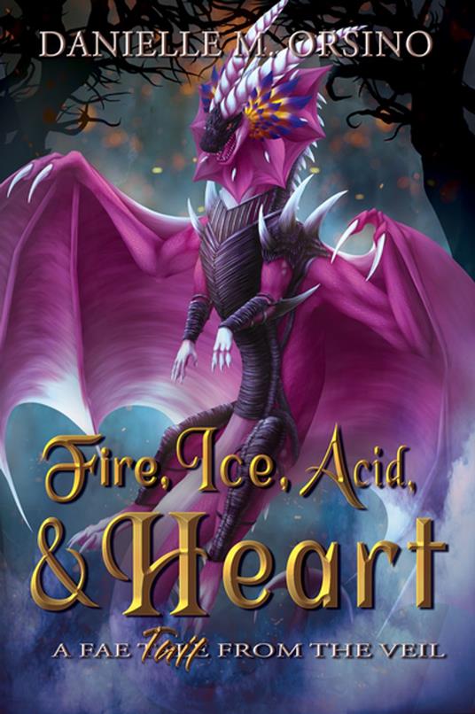 Fire, Ice, Acid, and Heart - Danielle M. Orsino - ebook