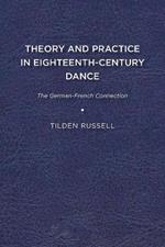 Theory and Practice in Eighteenth Century Dance: The German French Connection