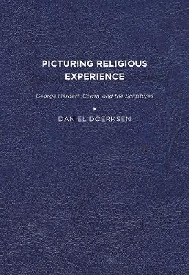 Picturing Religious Experience: George Herbert, Calvin, and the Scriptures - Daniel W. Doerksen - cover