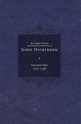 Complete Writings and Selected Correspondence of John Dickinson: Volume 1 - John Dickinson - cover