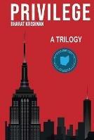 Privilege: A Trilogy - Bharat Krishnan - cover