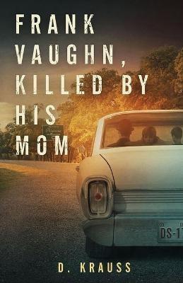 Frank Vaughn Killed by his Mom - D Krauss - cover