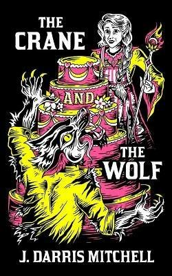 The Crane and the Wolf - J Darris Mitchell - cover