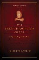 The French Queen's Curse: In Queen Margot's Gardens - Juliette Lauber - cover