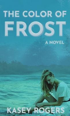 The Color of Frost - Kasey Rogers - cover