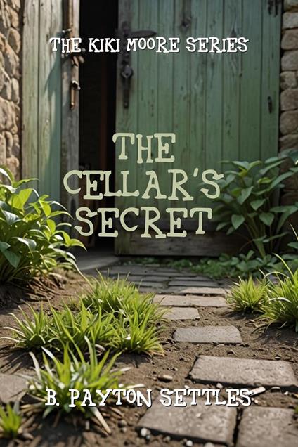 The Cellar's Secret - B. Payton Settles - ebook
