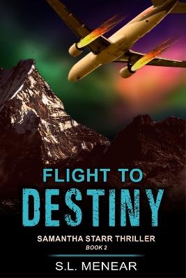 Flight to Destiny (A Samantha Starr Thriller, Book 2) - S.L. Menear - cover