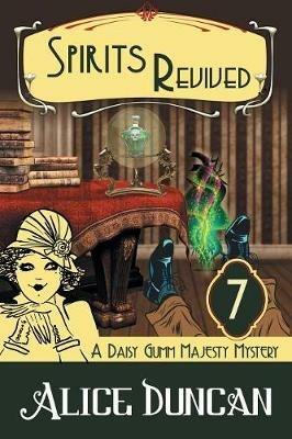 Spirits Revived (A Daisy Gumm Majesty Mystery, Book 7): Historical Cozy Mystery - Alice Duncan - cover