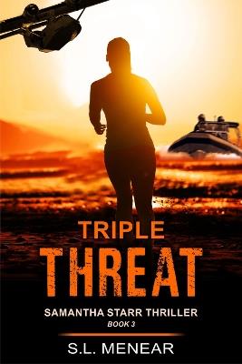 Triple Threat (A Samantha Starr Thriller, Book 3) - S.L. Menear - cover