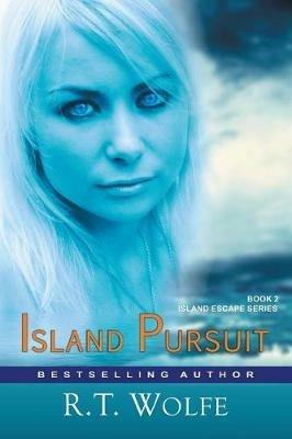 Island Pursuit (The Island Escape Series, Book 2): Romantic Suspense - R T Wolfe - cover
