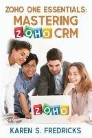 Zoho One Essentials: Mastering Zoho CRM - Karen S Fredricks - cover