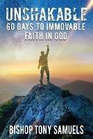 Unshakable: 60 Days to Immovable Faith in God - Tony Samuels - cover