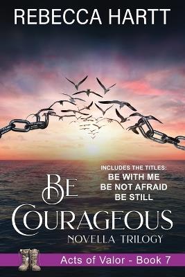 Be Courageous: Christian Romantic Suspense - Rebecca Hartt - cover