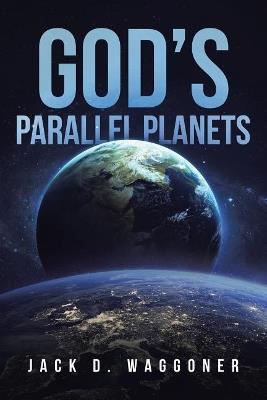 God's Parallel Planets - Jack D Waggoner - cover