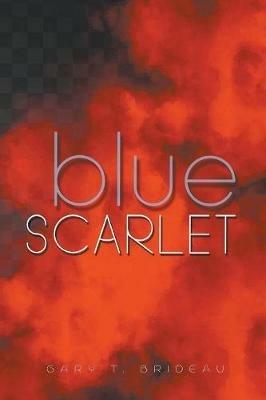 Blue Scarlet - Gary T Brideau - cover