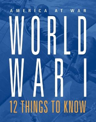 World War I: 12 Things to Know - Marne Ventura - cover