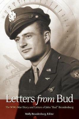 Letters from Bud: The WW2 War Diary and Letters of John Bud Brandenburg - cover