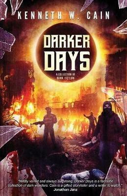 Darker Days: A Collection of Dark Fiction - Kenneth W Cain - cover