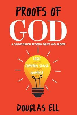 Proofs of God: A Conversation between Doubt and Reason - Douglas Ell - cover