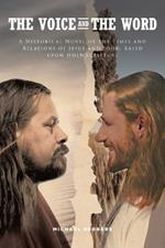 The Voice and the Word: A Historical Novel of the Times and Relations of Jesus and John, based upon Holy Scripture