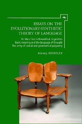 Essays on the Evolutionary-Synthetic Theory of Language - Alexey Koshelev - cover