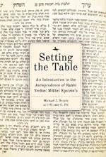 Setting the Table: An Introduction to the Jurisprudence of Rabbi Yechiel Mikhel Epstein's Arukh HaShulhan