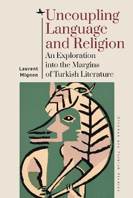 Uncoupling Language and Religion: An Exploration into the Margins of Turkish Literature - Laurent Mignon - cover