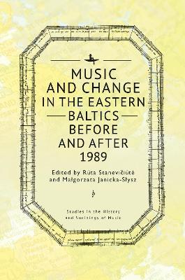 Music and Change in the Eastern Baltics Before and After 1989 - cover