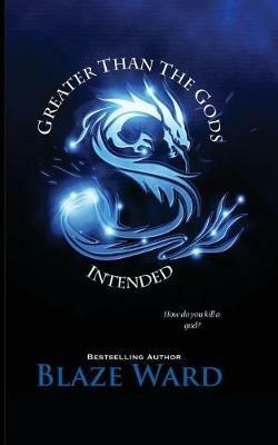 Greater Than The Gods Intended - Blaze Ward - cover