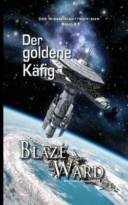 Der goldene Kafig - Blaze Ward - cover