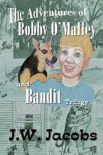 The Adventures of Bobby O'Malley and Bandit: Trilogy