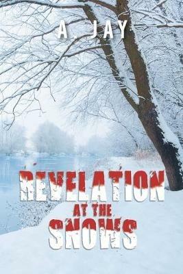 Revelation at the Snows - A Jay - cover