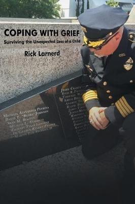 Coping with Grief: Surviving the Unexpected Loss of a Child - Rick Larnerd - cover
