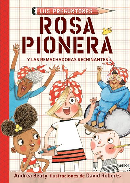 Rosa Pionera y las Remachadoras Rechinantes (Los Preguntones 1) - Beaty Andrea,David Roberts - ebook