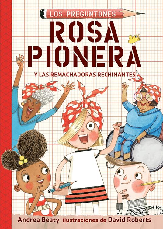 Rosa Pionera y las Remachadoras Rechinantes (Los Preguntones 1) - Beaty Andrea,David Roberts - ebook