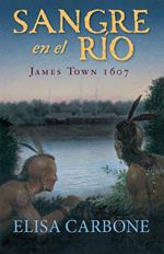 Sangre en el río. James Town, 1607 / Blood on the River