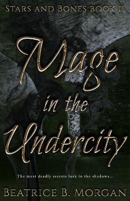 Mage In the Undercity - Beatrice B Morgan - cover