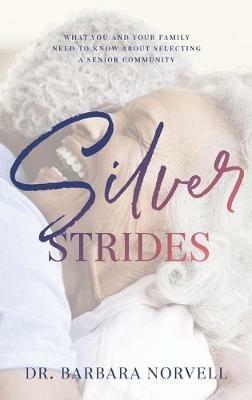 Silver Strides: What You And Your Family Need To Know About Selecting a Senior Community - Norvell - cover